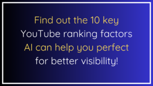 10 YouTube Ranking Factors AI Can Improve for You