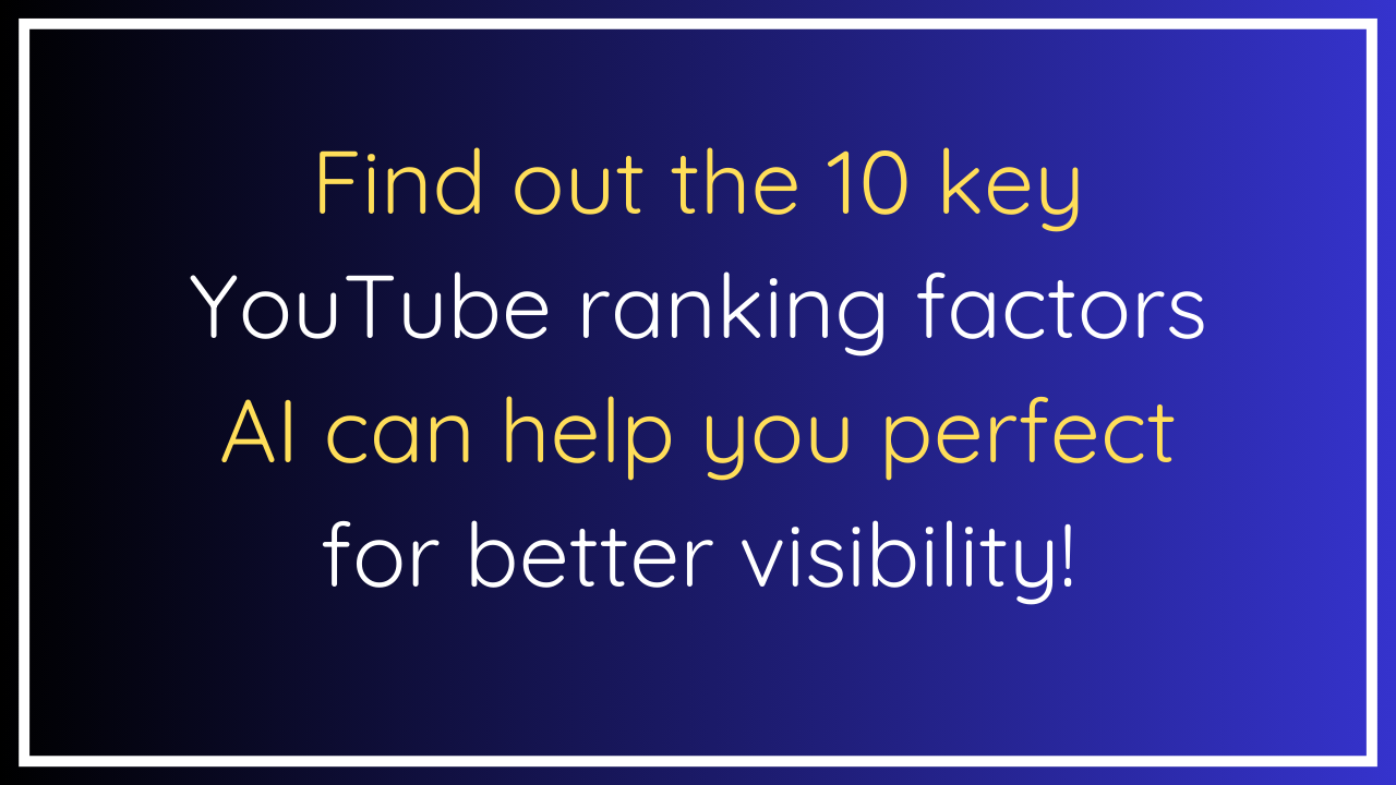 10 YouTube Ranking Factors AI Can Improve for You