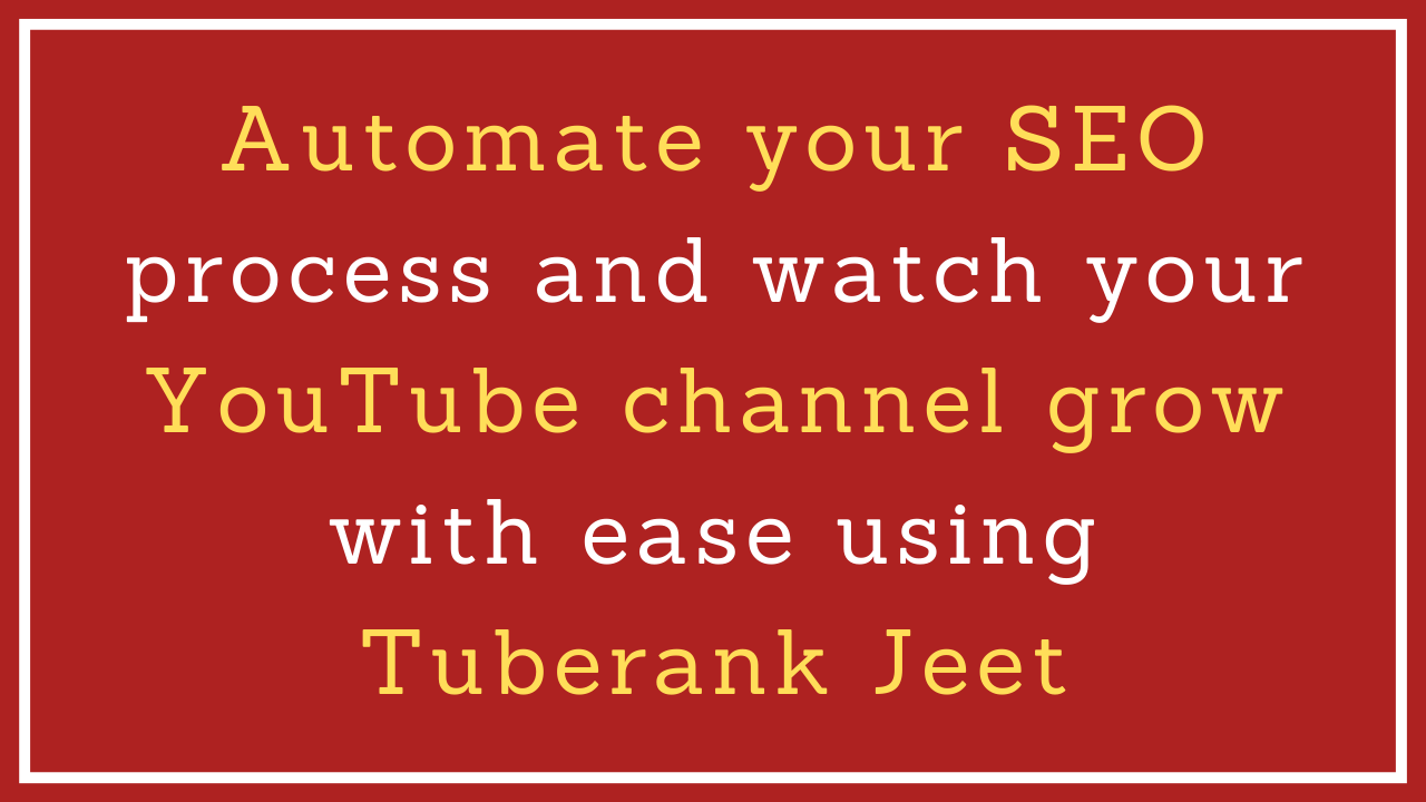 How to Automate Your YouTube SEO with Tuberank Jeet