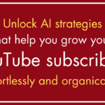 How to Get More Subscribers on YouTube Using AI